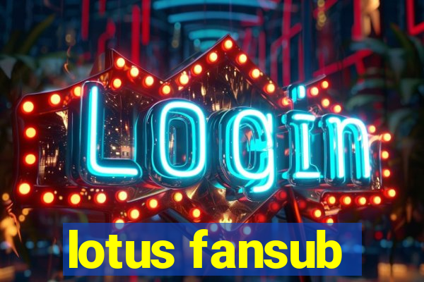 lotus fansub